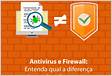 Afinal, qual a diferença entre antivírus e firewall Entenda ESE